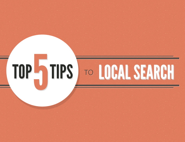 5 Top Tips to Local Search 5 Top Tips to Local Search
